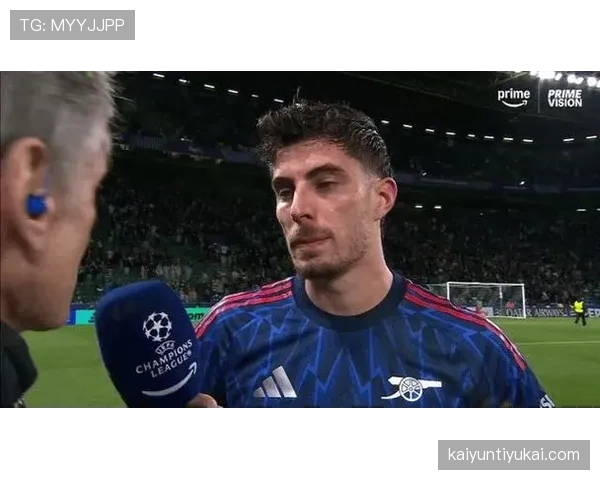 哈弗茨前插破防成关键进攻支点，连续硬仗展现战术价值